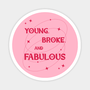 Young, Broke, and Fabulous typography magenta Magnet